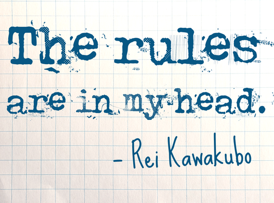 The rules are in my head. — Rei Kawakubo